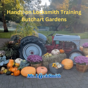 Hands-on Locksmith Training Butchart Gardens Mr. Locksmith Training